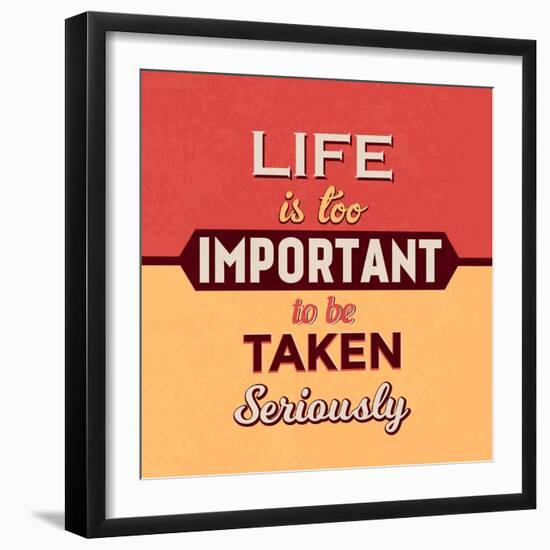 Life Is Too Important-Lorand Okos-Framed Art Print