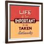 Life Is Too Important-Lorand Okos-Framed Art Print