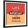 Life Is Too Important-Lorand Okos-Framed Art Print