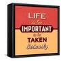 Life Is Too Important-Lorand Okos-Framed Stretched Canvas