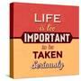 Life Is Too Important-Lorand Okos-Stretched Canvas