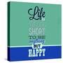 Life Is Too Short 1-Lorand Okos-Stretched Canvas