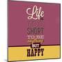 Life Is Too Short-Lorand Okos-Mounted Art Print