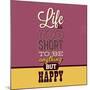 Life Is Too Short-Lorand Okos-Mounted Premium Giclee Print