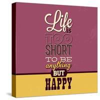 Life Is Too Short-Lorand Okos-Stretched Canvas