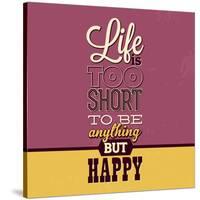 Life Is Too Short-Lorand Okos-Stretched Canvas