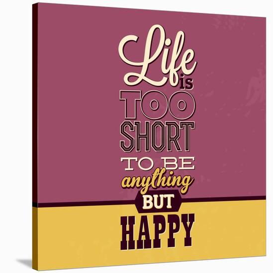 Life Is Too Short-Lorand Okos-Stretched Canvas