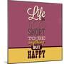 Life Is Too Short-Lorand Okos-Mounted Art Print