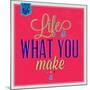 Life Is What You Make it 1-Lorand Okos-Mounted Art Print