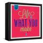 Life Is What You Make it 1-Lorand Okos-Framed Stretched Canvas