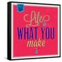 Life Is What You Make it 1-Lorand Okos-Framed Stretched Canvas