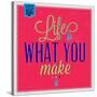 Life Is What You Make it 1-Lorand Okos-Stretched Canvas