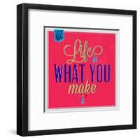 Life Is What You Make it 1-Lorand Okos-Framed Art Print