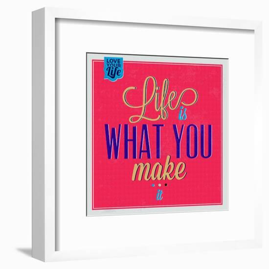 Life Is What You Make it 1-Lorand Okos-Framed Art Print