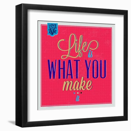 Life Is What You Make it 1-Lorand Okos-Framed Art Print