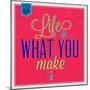 Life Is What You Make it 1-Lorand Okos-Mounted Art Print