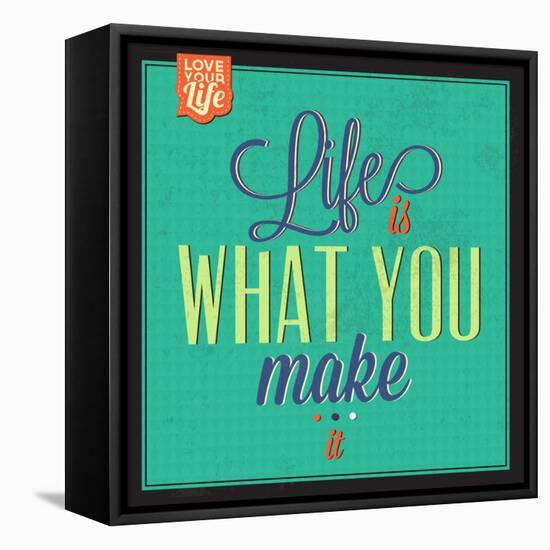 Life Is What You Make It-Lorand Okos-Framed Stretched Canvas