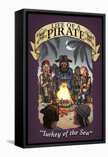 Life of a Pirate - Turkey of the Sea-Lantern Press-Framed Stretched Canvas