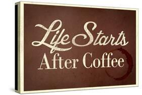 Life Starts after Coffee-null-Stretched Canvas