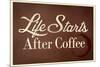 Life Starts after Coffee-null-Mounted Poster