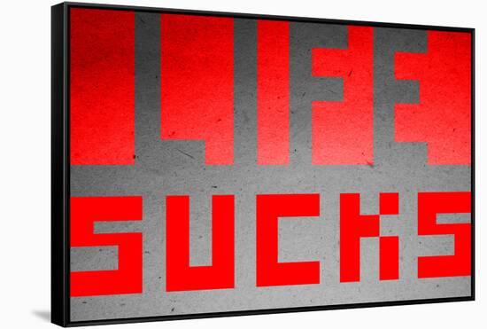 Life Sucks-null-Framed Stretched Canvas