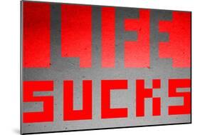 Life Sucks-null-Mounted Poster