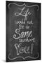 Life Would Not Be the Same Without You-null-Mounted Art Print