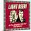 Light Beer! All the Stupidity with Half the Calories!-Retrospoofs-Mounted Poster