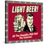 Light Beer! All the Stupidity with Half the Calories!-Retrospoofs-Stretched Canvas