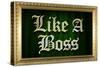 Like A Boss Faux Frame Humor Poster-null-Stretched Canvas
