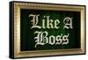 Like A Boss Faux Frame Humor Poster-null-Framed Stretched Canvas