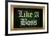 Like A Boss Faux Frame Humor-null-Framed Art Print