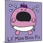 Lil Miss Bitch Fit-Todd Goldman-Mounted Giclee Print