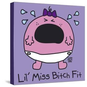 Lil Miss Bitch Fit-Todd Goldman-Stretched Canvas