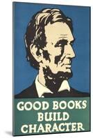 Lincoln, Good Books Build Character-null-Mounted Art Print