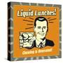 Liquid Lunches! Chewing Is Overrated!-Retrospoofs-Stretched Canvas
