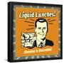 Liquid Lunches! Chewing Is Overrated!-Retrospoofs-Framed Poster