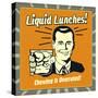 Liquid Lunches! Chewing Is Overrated!-Retrospoofs-Stretched Canvas