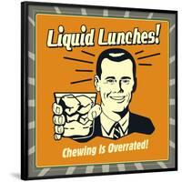 Liquid Lunches! Chewing Is Overrated!-Retrospoofs-Framed Poster