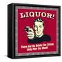 Liquor! There are No Drinks Too Strong. Only Men Too Weak!-Retrospoofs-Framed Stretched Canvas