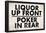 Liquor Up Front Poker In Rear Distressed Bar-null-Framed Poster