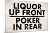 Liquor Up Front Poker In Rear Distressed Bar-null-Mounted Poster