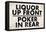 Liquor Up Front Poker In Rear Distressed Bar-null-Framed Stretched Canvas