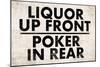 Liquor Up Front Poker In Rear Distressed Bar-null-Mounted Poster