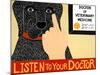 Listen To Your Doctor Black Banner-Stephen Huneck-Mounted Giclee Print