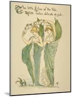 Little Lilies of Vale/White Ladies Delicate and Pale, Written and Drawn by Walter Crane-null-Mounted Photographic Print