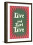 Live and Let Live Slogan-null-Framed Art Print