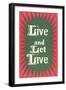 Live and Let Live Slogan-null-Framed Art Print