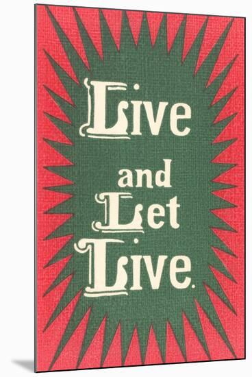 Live and Let Live Slogan-null-Mounted Art Print