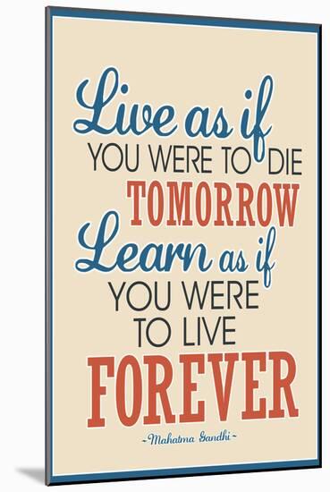 Live As If Learn As If Art Gandhi Quote-null-Mounted Art Print